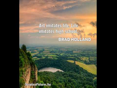 Brad Holland: Art imitates life. Life imitates high school....