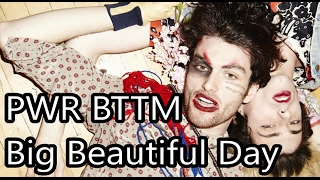 PWR BTTM - Big Beautiful Day LYRICS [Fan-Made]