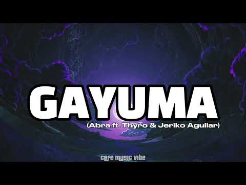 GAYUMA LYRICS - Abra ft. Thyro & Jeriko Aguilar