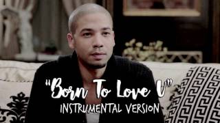 Jussie Smollett - &quot;Born To Love U&quot; instrumental version