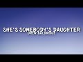 Drew Baldridge She S Somebody S Daughter Lyrics