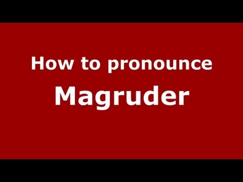 How to Pronounce Magruder - PronounceNames.com
