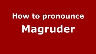 How to pronounce Magruder