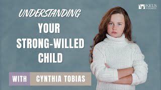 Understanding Your Strong-Willed Child