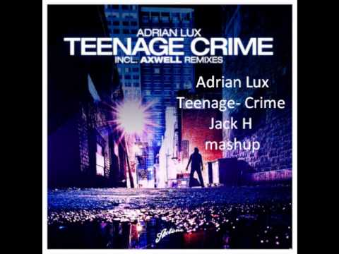 Adrian Lux - Teenage Crime (Jack H mashup)