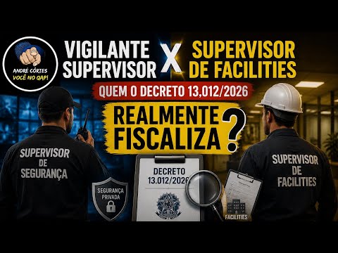 Vigilante Supervisor x Supervisor de Facilities: quem o Decreto 13.012/2026 realmente fiscaliza