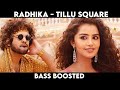 Radhika Bass Boosted Tillu Square Siddu Jonnalagadda Anupama Bass Boosted Telugu