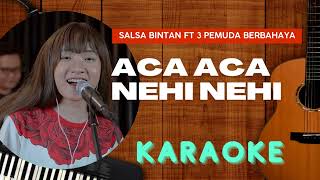 Download lagu GO KARAOKE | Aca Aca Nehi Nehi - Salsa Bintan ft 3 Pemuda Berbahaya Cover mp3