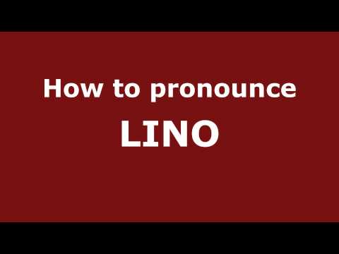 How to Pronounce LINO in Spanish - PronounceNames.com