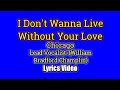 I Don’t Wanna Live Without Your Love - Chicago (Lyrics Video)