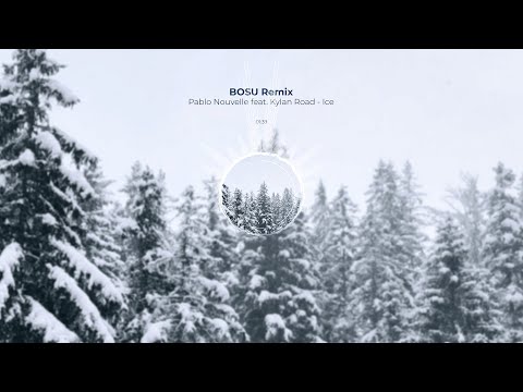 Pablo Nouvelle feat. Kylan Road - Ice (BOSU Remix)