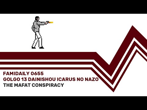 Famidaily - Episode 0655 - Golgo 13 Dainishou Icarus no Nazo/The Mafat Conspiracy (ゴルゴ13 第二章イカロスの謎)