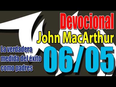Devocional John MacArthur 06/05 - La verdadera medida del éxito como padres