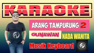 Download lagu ARANG TAMPURUNG 2 KARAOKE NADA WANITA - GUNAWAN mp3 Download lagu ARANG TAMPURUNG 2 KARAOKE NADA WANITA - GUNAWAN mp3
