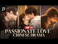 10 Most PASSIONATE Love Stories In Chinese Dramas With INTENSE Passion Unforgettable Romance