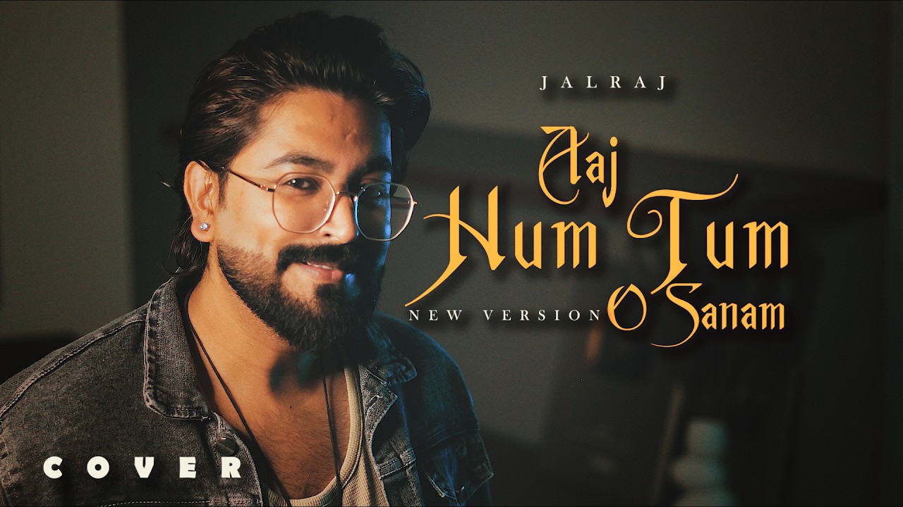 Aaj Hum Tum O Sanam - JalRaj | Saathi | Hindi Love Song 2026 | 90s Soulful Cover