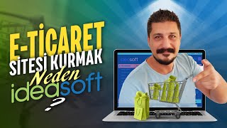 E-TİCARET SİTESİ KURMAK | Neden IdeaSoft? - E-Ticaret Nasıl Yapılır?
