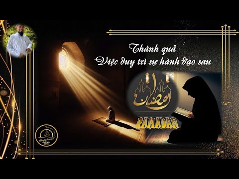 THÀNH QUẢ CỦA VIỆC DUY TRÌ HÀNH ĐẠO SAU RAMADAN