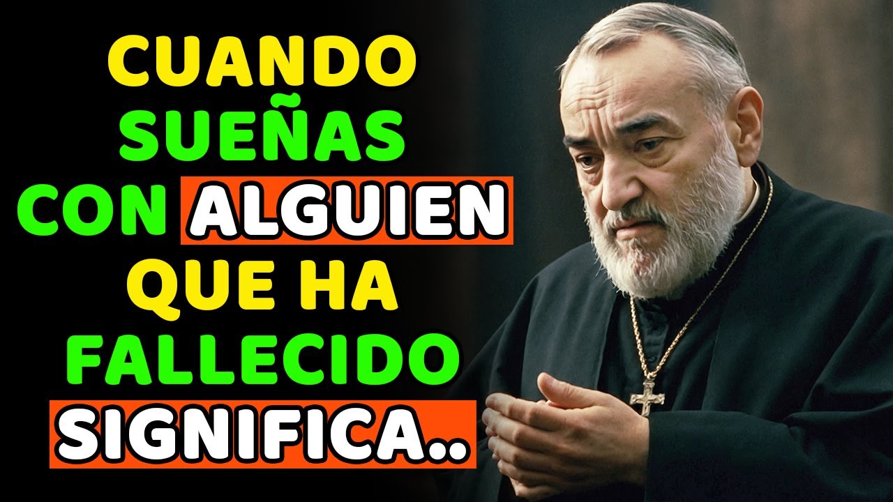 Padre Pío: Cuando SUEÑAS con alguien que ha FALLECIDÓ, Esto significa que esta Persona es...