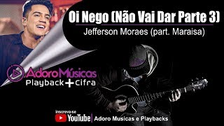 Oi Nego Jefferson Moraes Part. Maraisa Playback + Cifra