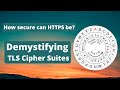 How Secure Can HTTPS Be Demystifying TLS Cipher Suites