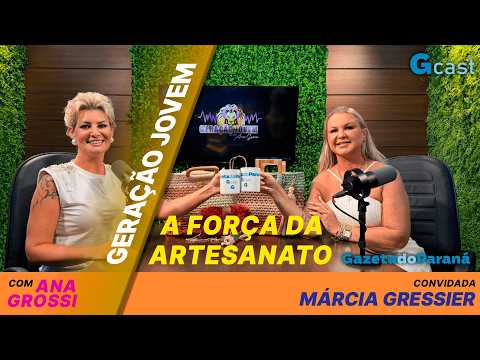 A força do artesanato - O empoderamento da mulher, pela visão de Marcia Gressler  | Geração Jovem