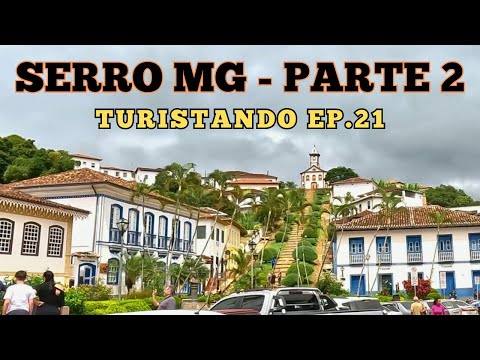 SERRO MG  - PARTE 2  TURISTANDO -  EP 21