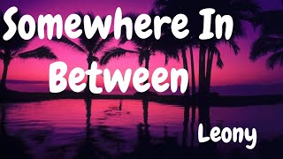 Leony - Somewhere In Between (Lyrics)