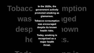 In the 1920s, the government actively promoted smoking as glamorous.