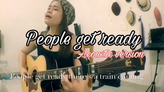 People get ready cover by eva cassidy😊