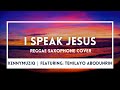 I Speak Jesus - Reggae SAXOPHONE Cover - Charity Gayle || KennyMuziq Remix ft. Temilayo Abodunrin