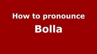 How to pronounce Bolla