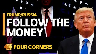 Trump/Russia: Follow the money (1/3) | Four Corners