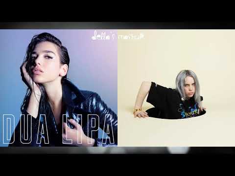 bad rules - Dua Lipa & Billie Eilish (Mashup)