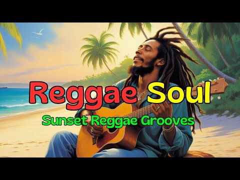 Sunset Reggae Grooves | Rhythms to Fill Your Soul with Joy
