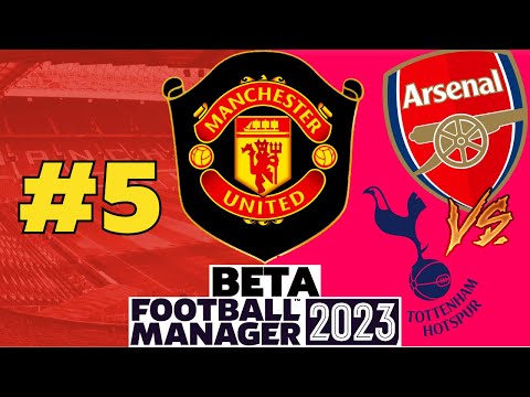 Is Arsenal Better Than Tottenham? | #5 | Manchester United FM23 BETA | Football Manager 2023