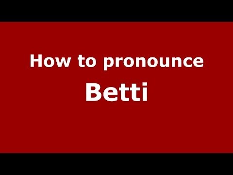 How to pronounce Betti (Italian/Italy) - PronounceNames.com