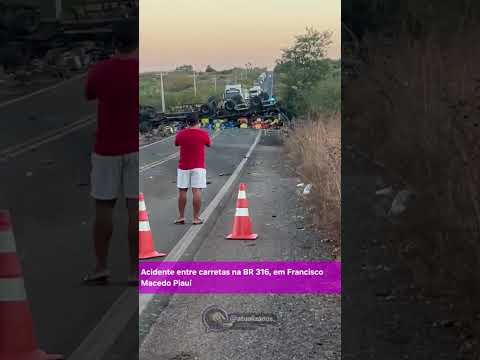 Acidente entre Carretas em Francisco Macedo Piauí, BR316.