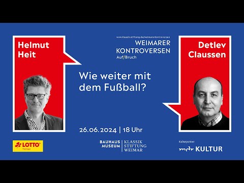 Weimarer Kontroverse: Wie weiter mit dem Fußball? Mit Detlev Claussen & Helmut Heit