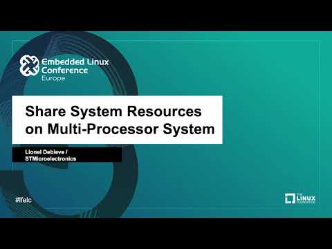 Share System Resources on Multi-Processor System - Lionel Debieve, STMicroelectronics