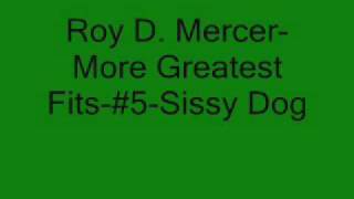 Roy D. Mercer-More Greatest Fits-#5-Sissy Dog