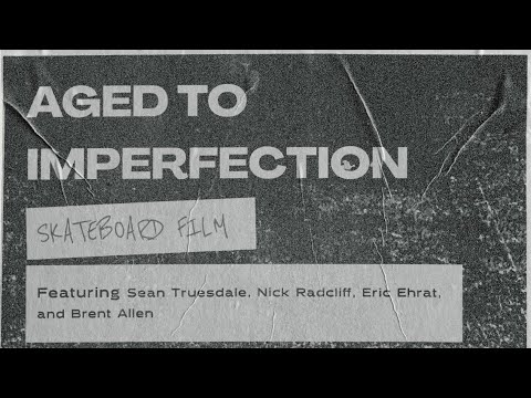 Aged To Imperfection [full length skate film]