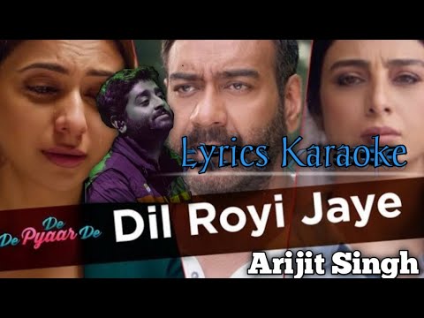 Dil Royi Jaye ( De De Pyaar De ) Arijit Singh | With Lyrics | Karaoke
