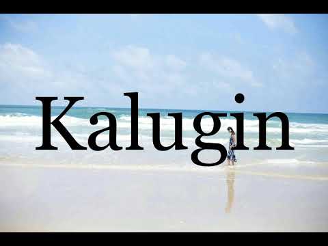 How To Pronounce Kalugin🌈🌈🌈🌈🌈🌈Pronunciation Of Kalugin
