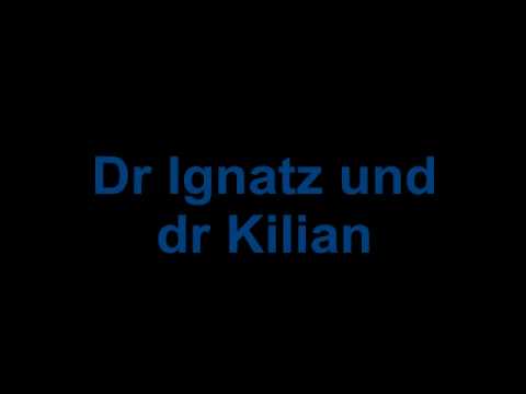 Dr Ignatz und dr Kilian