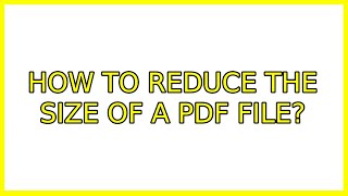 Ubuntu: How to reduce the size of a pdf file? (4 Solutions!!)