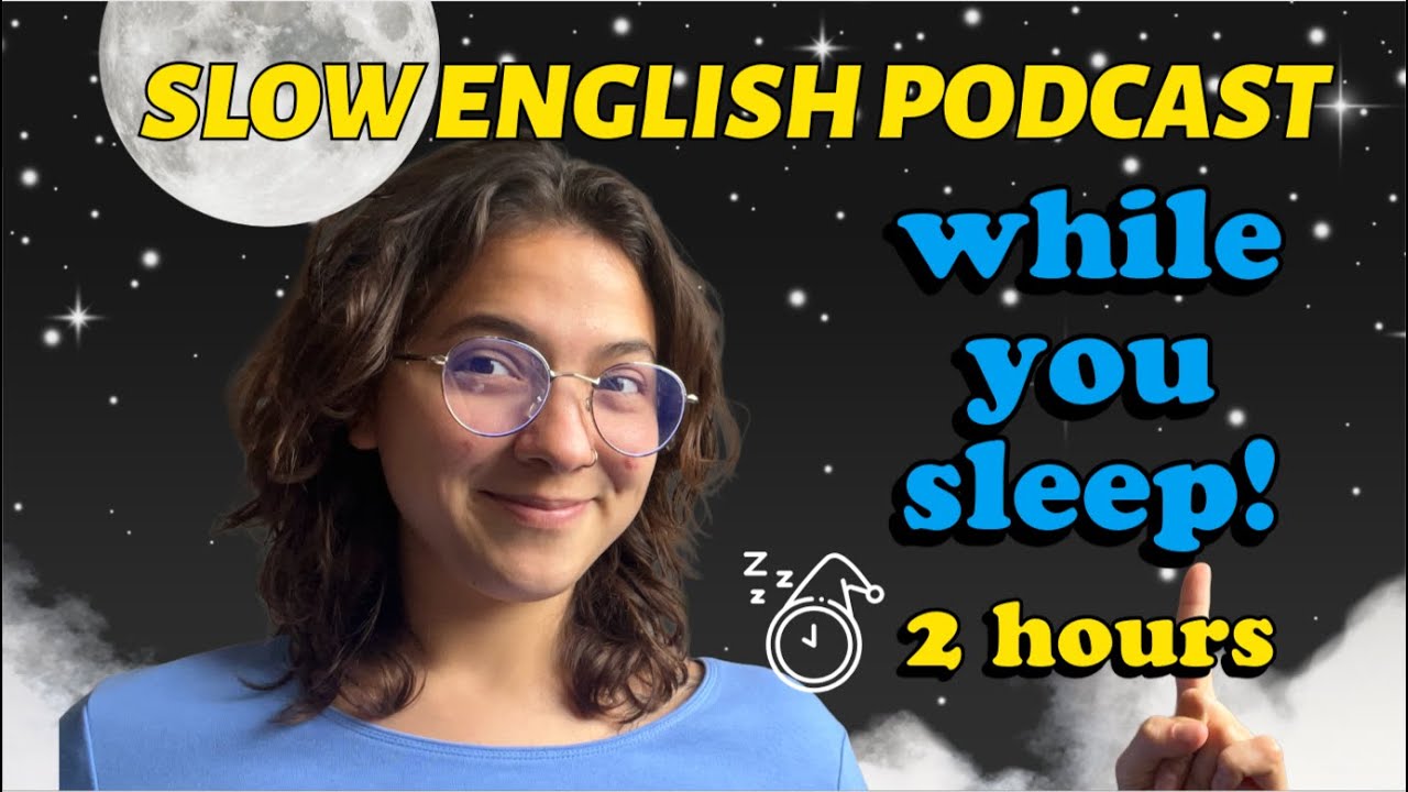 Listen while you SLEEP 💤💭ALL levels! -- SLOW English Podcast