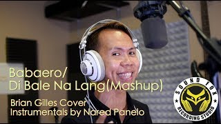 Babaero/Di Bale Nalang (Mashup) - Brian Gilles