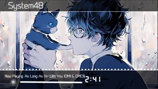 As Long As I&#39;m With You - Nightcore (OMI &amp; CMC$)