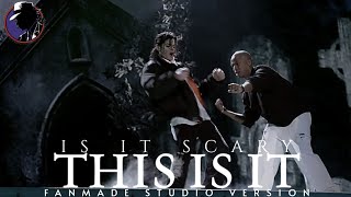 IS IT SCARY - Michael Jackson&#39;s This Is It Fanmade Studio Version